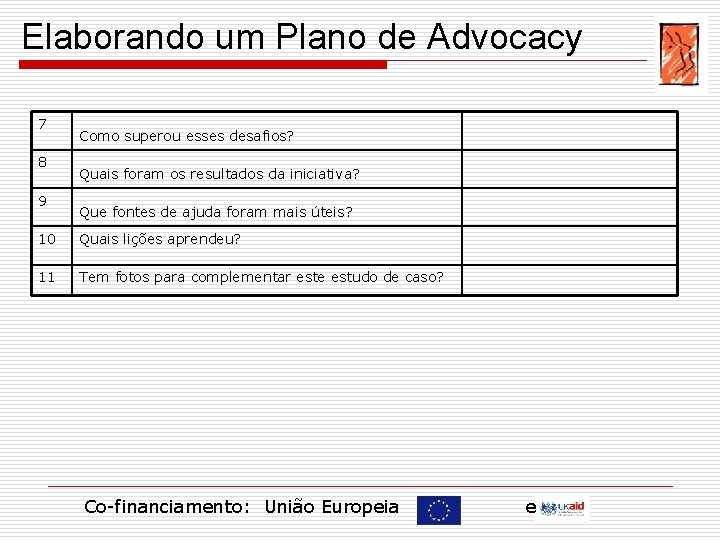 Elaborando um Plano de Advocacy 7 8 9 Como superou esses desafios? Quais foram