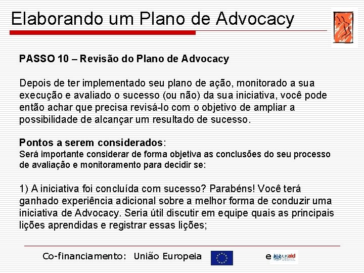 Elaborando um Plano de Advocacy PASSO 10 – Revisão do Plano de Advocacy Depois