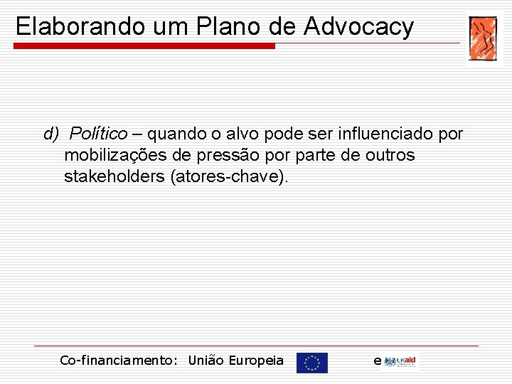 Elaborando um Plano de Advocacy d) Político – quando o alvo pode ser influenciado