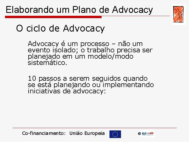 Elaborando um Plano de Advocacy O ciclo de Advocacy é um processo – não
