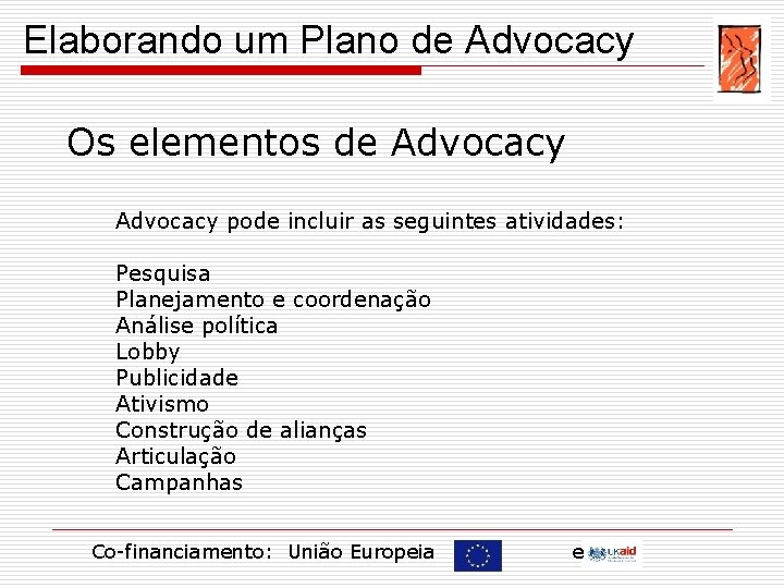 Elaborando um Plano de Advocacy Os elementos de Advocacy pode incluir as seguintes atividades: