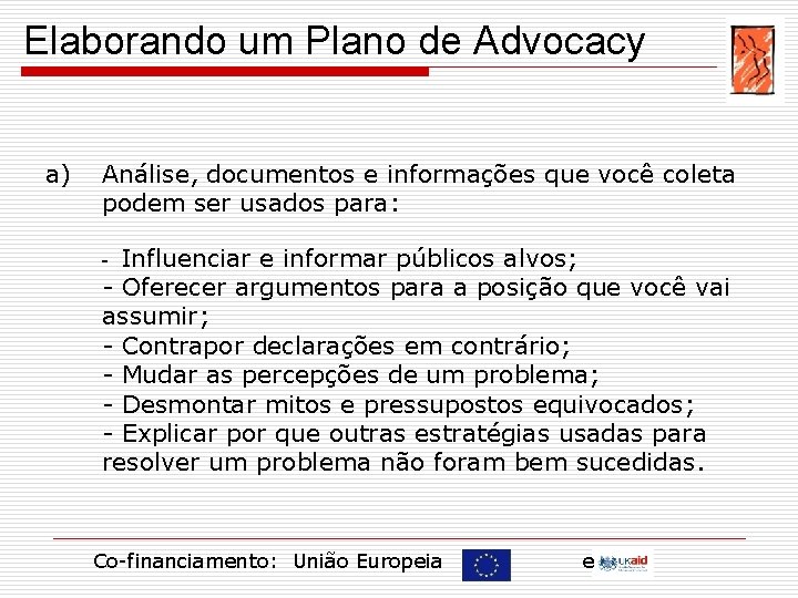 Elaborando um Plano de Advocacy a) Análise, documentos e informações que você coleta podem