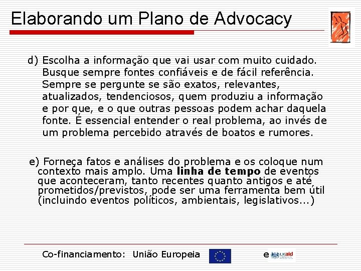 Elaborando um Plano de Advocacy d) Escolha a informação que vai usar com muito