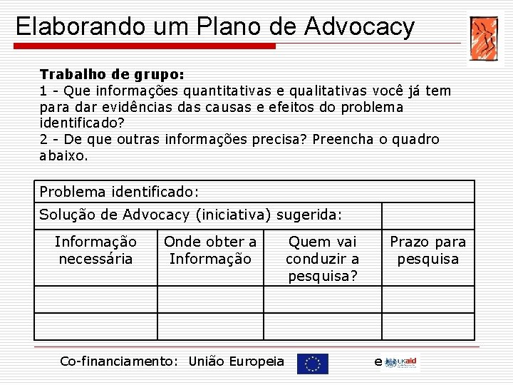Elaborando um Plano de Advocacy Trabalho de grupo: 1 - Que informações quantitativas e