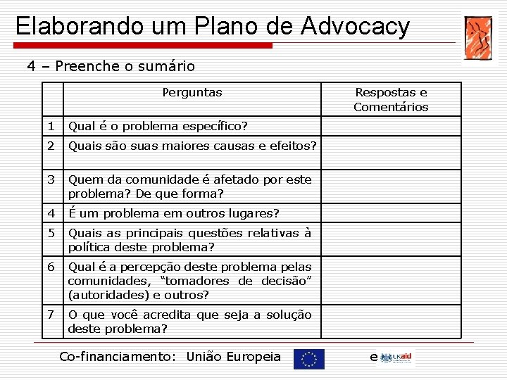 Elaborando um Plano de Advocacy 4 – Preenche o sumário Perguntas 1 Qual é