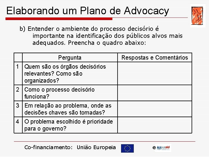 Elaborando um Plano de Advocacy b) Entender o ambiente do processo decisório é importante