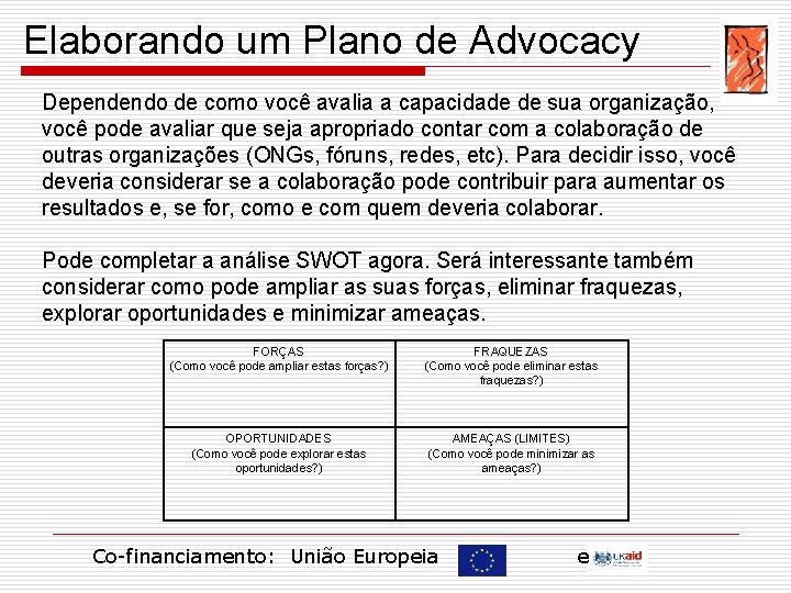 Elaborando um Plano de Advocacy Dependendo de como você avalia a capacidade de sua