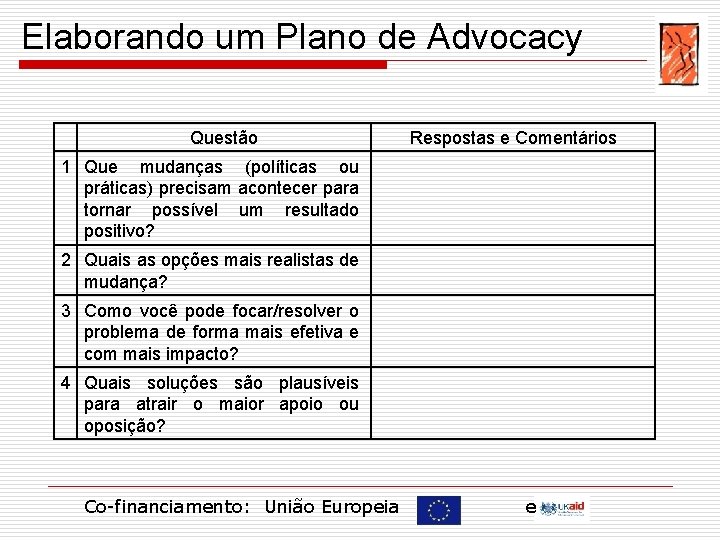 Elaborando um Plano de Advocacy Questão Respostas e Comentários 1 Que mudanças (políticas ou