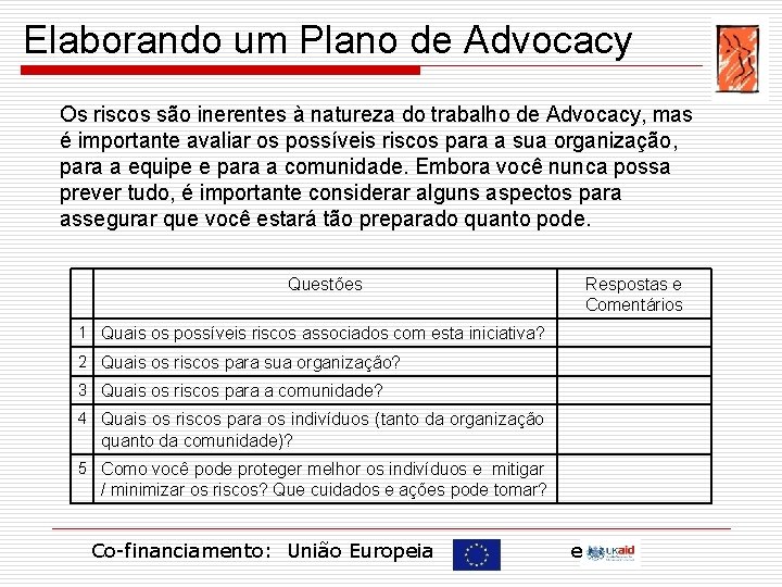 Elaborando um Plano de Advocacy Os riscos são inerentes à natureza do trabalho de