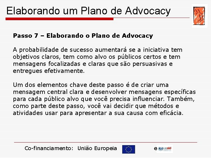 Elaborando um Plano de Advocacy Passo 7 – Elaborando o Plano de Advocacy A