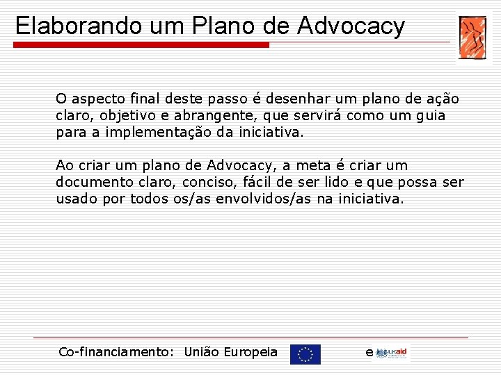 Elaborando um Plano de Advocacy O aspecto final deste passo é desenhar um plano