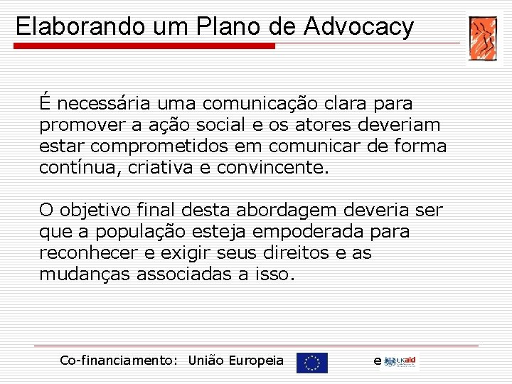 Elaborando um Plano de Advocacy É necessária uma comunicação clara promover a ação social