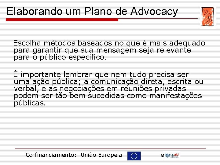 Elaborando um Plano de Advocacy Escolha métodos baseados no que é mais adequado para