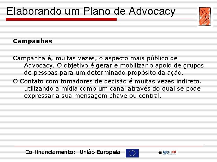 Elaborando um Plano de Advocacy Campanhas Campanha é, muitas vezes, o aspecto mais público