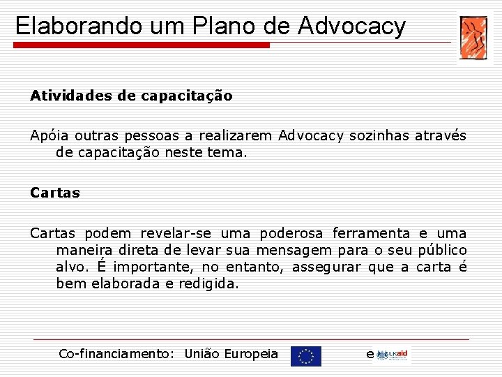Elaborando um Plano de Advocacy Atividades de capacitação Apóia outras pessoas a realizarem Advocacy