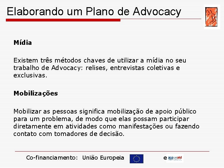 Elaborando um Plano de Advocacy Mídia Existem três métodos chaves de utilizar a mídia