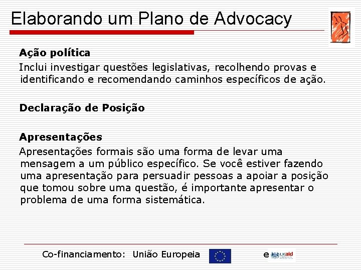 Elaborando um Plano de Advocacy Ação política Inclui investigar questões legislativas, recolhendo provas e