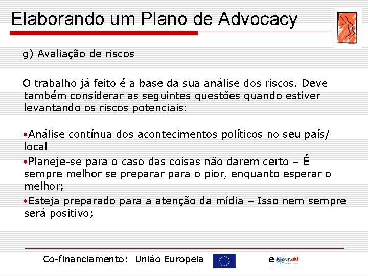 Elaborando um Plano de Advocacy g) Avaliação de riscos O trabalho já feito é