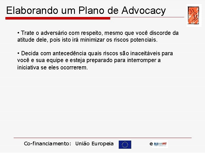 Elaborando um Plano de Advocacy • Trate o adversário com respeito, mesmo que você