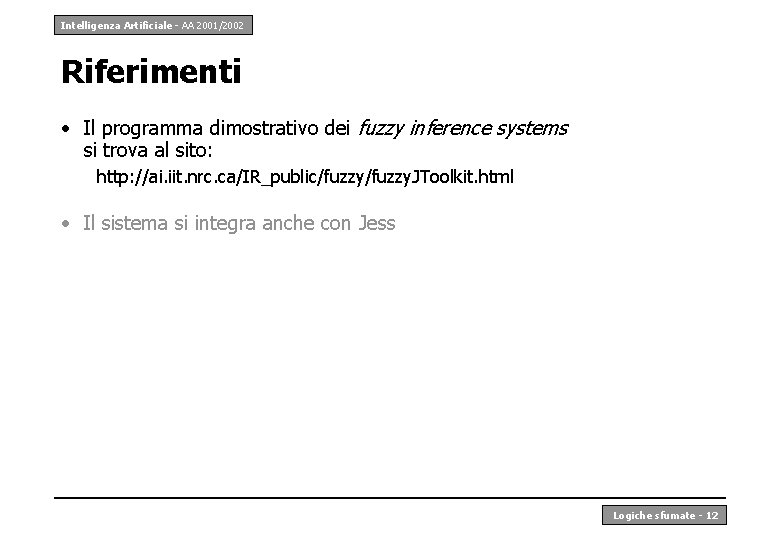 Intelligenza Artificiale - AA 2001/2002 Riferimenti • Il programma dimostrativo dei fuzzy inference systems