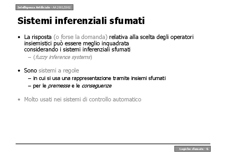 Intelligenza Artificiale - AA 2001/2002 Sistemi inferenziali sfumati • La risposta (o forse la