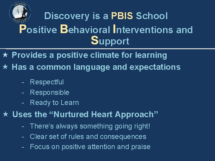 Discovery is a PBIS School Positive Behavioral Interventions and Support Provides a positive climate