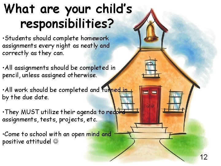 What are your child’s responsibilities? • Students should complete homework assignments every night as