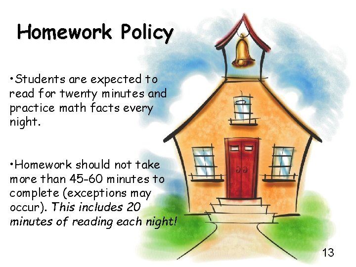 Homework Policy • Students are expected to read for twenty minutes and practice math