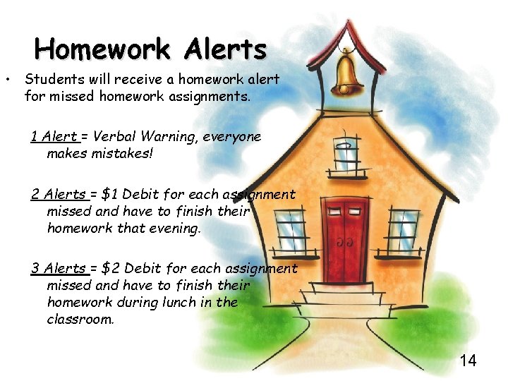 Homework Alerts • Students will receive a homework alert for missed homework assignments. 1