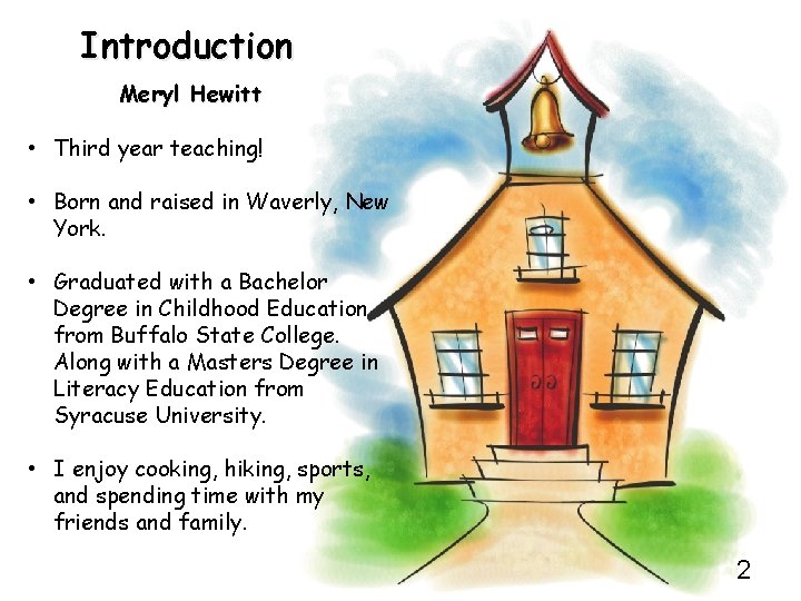 Introduction Meryl Hewitt • Third year teaching! • Born and raised in Waverly, New