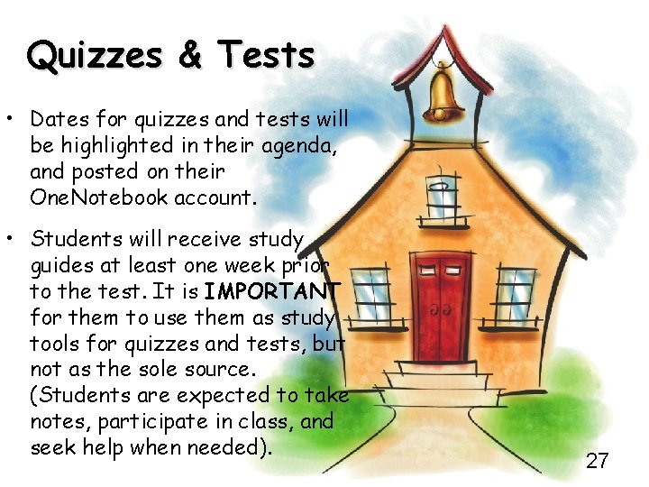 Quizzes & Tests • Dates for quizzes and tests will be highlighted in their