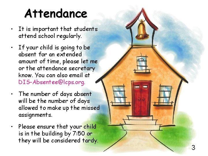 Attendance • It is important that students attend school regularly. • If your child