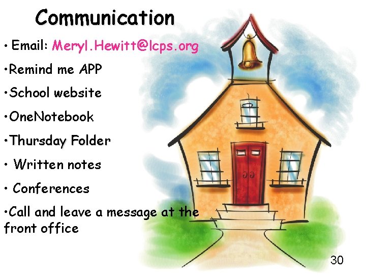 Communication • Email: Meryl. Hewitt@lcps. org • Remind me APP • School website •