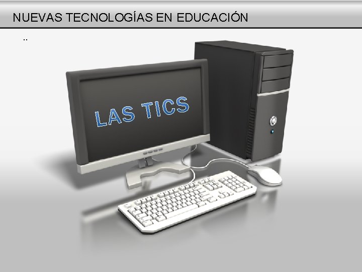 NUEVAS TECNOLOGÍAS EN EDUCACIÓN. . 
