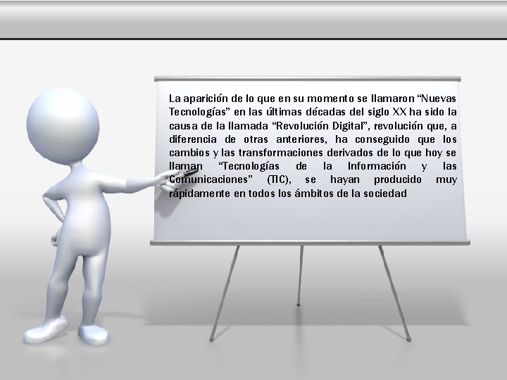 La aparición de lo que en su momento se llamaron “Nuevas Tecnologías” en las