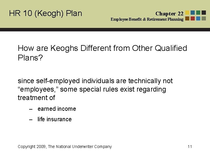 HR 10 (Keogh) Plan Chapter 22 Employee Benefit & Retirement Planning How are Keoghs