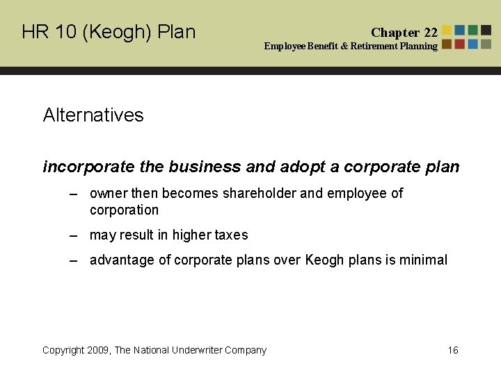 HR 10 (Keogh) Plan Chapter 22 Employee Benefit & Retirement Planning Alternatives incorporate the