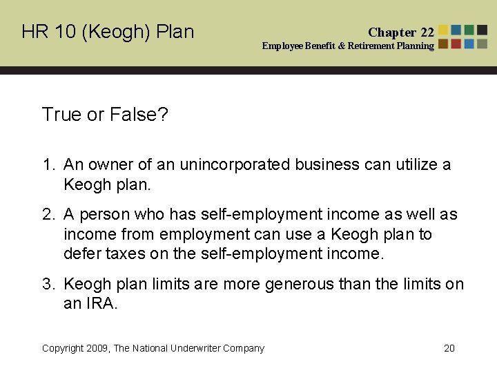 HR 10 (Keogh) Plan Chapter 22 Employee Benefit & Retirement Planning True or False?