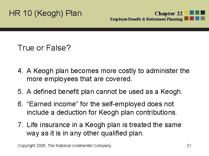 HR 10 (Keogh) Plan Chapter 22 Employee Benefit & Retirement Planning True or False?