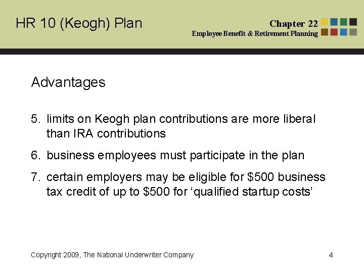 HR 10 (Keogh) Plan Chapter 22 Employee Benefit & Retirement Planning Advantages 5. limits