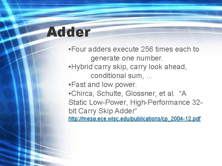 Adder • Four adders execute 256 times each to generate one number. • Hybrid