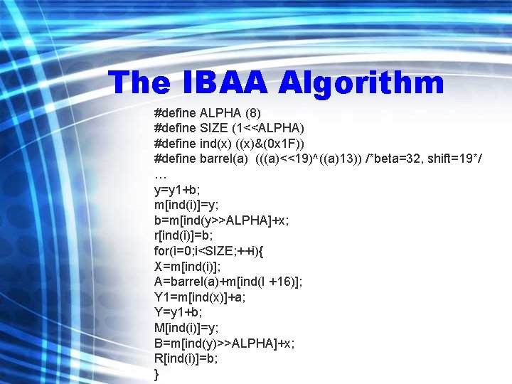 The IBAA Algorithm #define ALPHA (8) #define SIZE (1<<ALPHA) #define ind(x) ((x)&(0 x 1