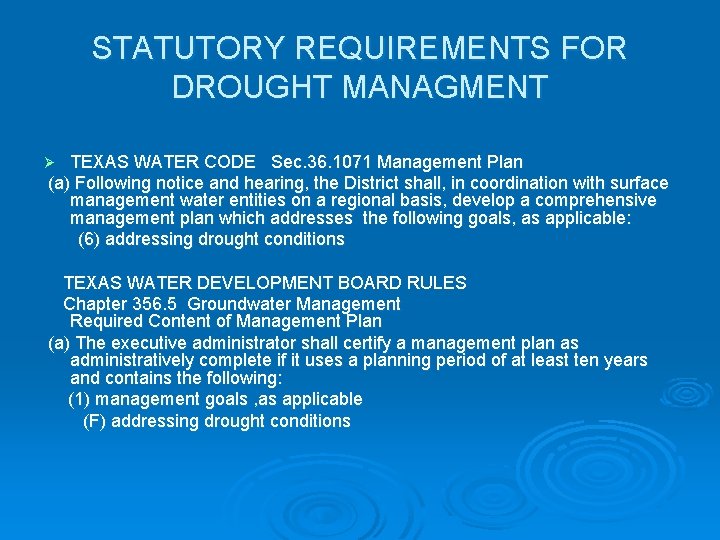 STATUTORY REQUIREMENTS FOR DROUGHT MANAGMENT TEXAS WATER CODE Sec. 36. 1071 Management Plan (a)