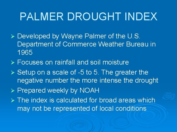 PALMER DROUGHT INDEX Developed by Wayne Palmer of the U. S. Department of Commerce