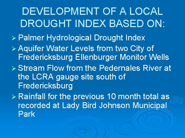 DEVELOPMENT OF A LOCAL DROUGHT INDEX BASED ON: Ø Palmer Hydrological Drought Index Ø
