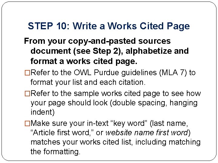 STEP 10: Write a Works Cited Page From your copy-and-pasted sources document (see Step STEP 10: Write a Works Cited Page From your copy-and-pasted sources document (see Step