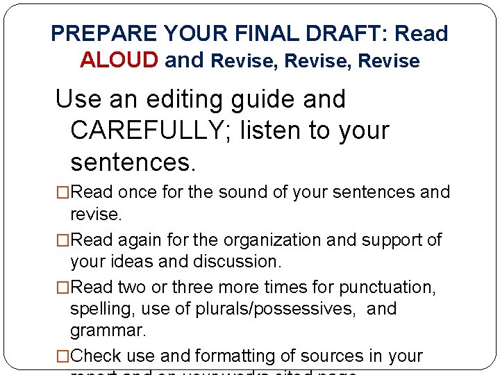 PREPARE YOUR FINAL DRAFT: Read ALOUD and Revise, Revise Use an editing guide and PREPARE YOUR FINAL DRAFT: Read ALOUD and Revise, Revise Use an editing guide and