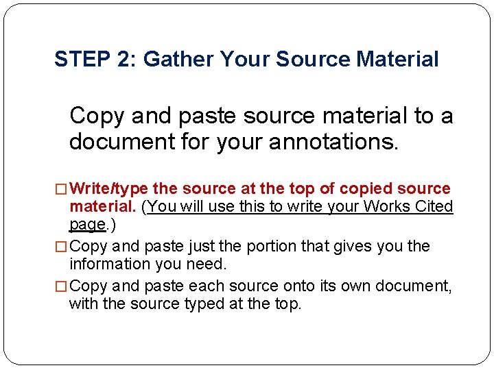 STEP 2: Gather Your Source Material Copy and paste source material to a document STEP 2: Gather Your Source Material Copy and paste source material to a document