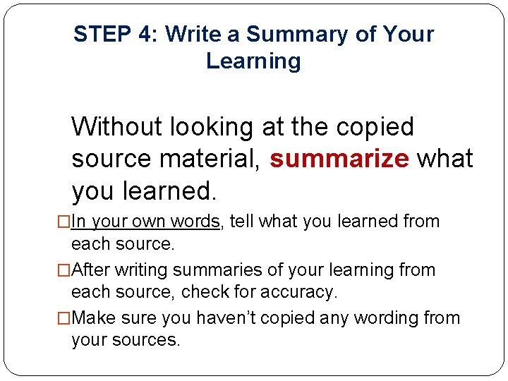 STEP 4: Write a Summary of Your Learning Without looking at the copied source STEP 4: Write a Summary of Your Learning Without looking at the copied source