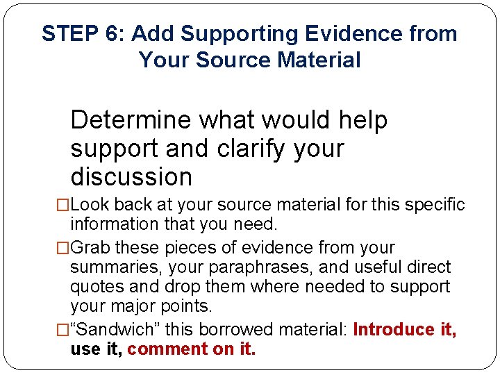 STEP 6: Add Supporting Evidence from Your Source Material Determine what would help support STEP 6: Add Supporting Evidence from Your Source Material Determine what would help support